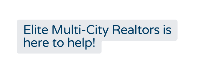 Elite Multi City Realtors is here to help